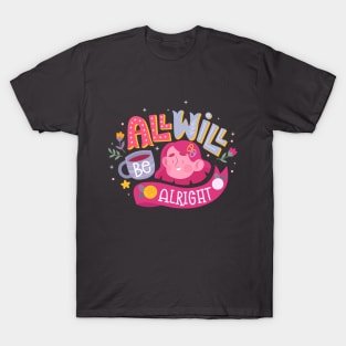 All Will Be Alright T-Shirt